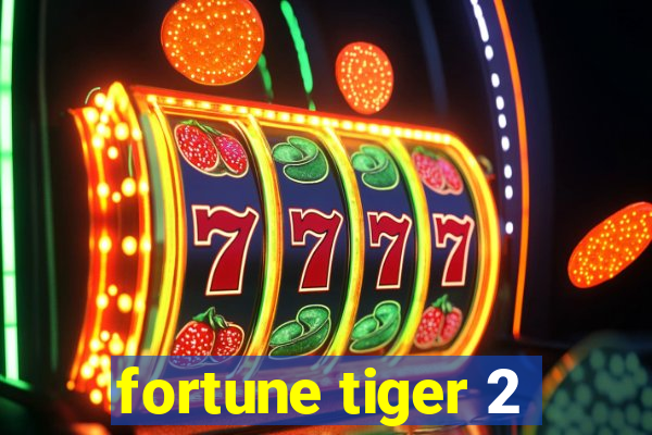 fortune tiger 2